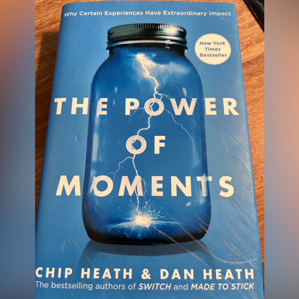 The Power of Moments Why Certain Experiences Have Extraordinary Impact Book